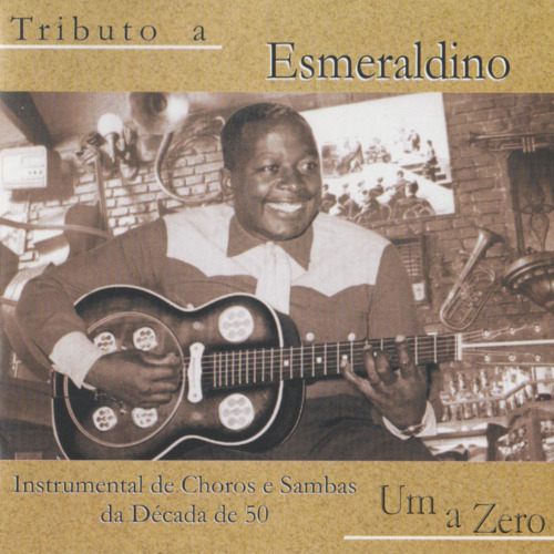 Capa de Tributo a Esmeraldino Instrumental de Choros e Sambas da Década de 50